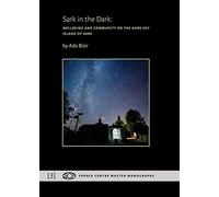 Sark in the Dark: Wellbeing and Community on the Dark Sky Island of Sark: 3 (Sophia Centre Master Monographs)