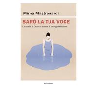 Sarò la tua voce. La storia di Dea e il dolore di una generazione (Soggettive)