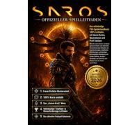 SAROS OFFIZIELLER SPIELLEITFADEN: Das vollständige PS5-Spielerhandbuch: 100%-Komplettlösung mit übersichtlichen Kartenillustrationen und Profi-Taktiken