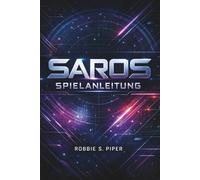 Saros-Spielanleitung: Das vollständige SAROS-Handbuch: Von Anfängertipps bis zur fortgeschrittenen Endspielbeherrschung