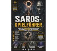 SAROS-SPIELFÜHRER: Kompletter Walkthrough, visuelle Strategien, illustrierte Boss-Guides und versteckte Geheimnisse für vollständige Beherrschung