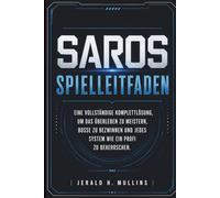 SAROS Spielleitfaden: Eine vollständige Komplettlösung, um das Überleben zu meistern, Bosse zu bezwingen und jedes System wie ein Profi zu beherrschen.