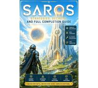 SAROS Strategies, Secrets, and Full Completion Guide