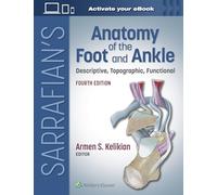 Sarrafian's Anatomy of the Foot and Ankle: Descriptive, Topographic, Functional