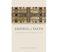 Sarris - Empires of Faith The Fall of Rome to the Rise of Islam 500- - P555z