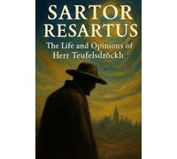 Sartor Resartus: The Life and Opinions of Herr Teufelsdröckh