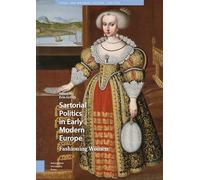Sartorial Politics in Early Modern Europe: Fashioning Women (Visual and Material Culture, 1300-1700)