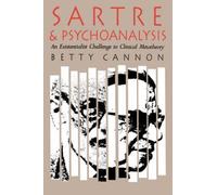 [(Sartre and Psychoanalysis : Existentialist Challenge to Clinical Metatheory)] [By (author) Betty Cannon] published on (March, 1991)