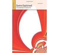 Sartre Explained: From Bad Faith to Authenticity: 06 (Ideas Explained)