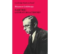 Sartre: Literature and Theory (Cambridge Studies in French): 7 (Cambridge Studies in French, Series Number 7)