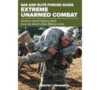 SAS and Elite Forces Guide Extreme Unarmed Combat: Hand-To-Hand Fighting Skills From The World's Elite Military Units