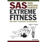 SAS and Special Forces Extreme Fitness: Military Training Techniques
