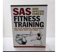 SAS and Special Forces Fitness Training: An Elite Workout Programme for Your Body and Mind (Mini Encyclopedias)