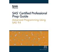 SAS Certified Professional Prep Guide: Advanced Programming Using SAS 9.4