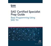 SAS® Certified Specialist Prep Guide: Base Programming Using SAS® 9.4