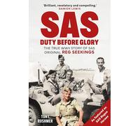 SAS: Duty Before Glory : The True WWII Story of SAS Original Reg Seekings