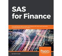 SAS for Finance: Forecasting and data analysis techniques with real-world examples to build powerful financial models