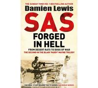 SAS Forged in Hell : From desert rats to dogs of war. The Second in the Paddy Mayne Trilogy.