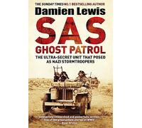 SAS Ghost Patrol: The Ultra-Secret Unit That Posed As Nazi Stormtroopers