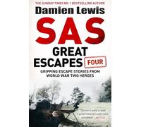 SAS Great Escapes Four: Gripping True Escape Stories Executed by World War Two Heroes