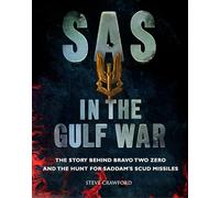 SAS in the Gulf War: The story behind Bravo Two Zero and the hunt for Saddam's SCUD missiles (SAS & Elite Forces)