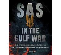 SAS in the Gulf War: The story behind Bravo Two Zero and the hunt for Saddam's SCUD missiles (SAS & Elite Forces)