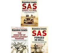SAS Missions Uncovered: Ghost Patrol, Ministry of Ungentlemanly Warfare, and Forged in Hell - Stories of Covert Operations, Daring Tactics, and Resilience by Damien Lewis