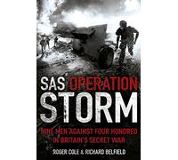 SAS - Operation Storm: The Inside Story of the Regiment's most famous battle by Roger Cole (October 11,2011)