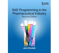 SAS Programming in the Pharmaceutical Industry, Second Edition