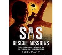 SAS Rescue Missions: From the Jungles of Malaya to the Iranian Embassy Siege 1948-1995 (SAS & Elite Forces)