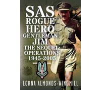 SAS Rogue Hero Gentleman Jim The Sequel : Operations 1945-2005