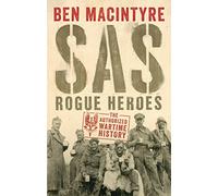 SAS: Rogue Heroes - the Authorized Wartime History
