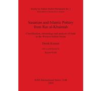 Sasanian and Islamic Pottery from Ras al-Khaimah: Classification, chronology and analysis of trade in the Western Indian Ocean (British Archaeological Reports International Series)