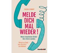 Sascha Schmidt Melde dich mal wieder: Wenn erwachsene Kinder ihre E (Paperback)