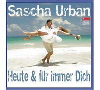 Sascha Urban - Heute & für immer Dich