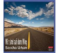 Sascha Urban - Wir sind auf dem Weg