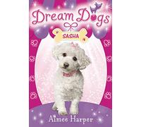 Sasha: An Exciting Children's Animal Series Book About a Bichon Frise Dog Show (Dream Dogs)
