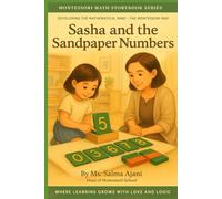 Sasha and the Sandpaper Numbers: Developing Mathematical Mind - The Montessori Way (Montessori Math StoryBook Series)