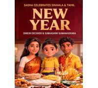 Sasha Celebrates Sinhala & Tamil New Year: A Child’s Journey Through Sri Lanka’s New Year Traditions (Sasha Explores World Cultures & Festivals)