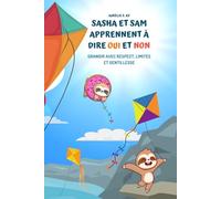 Sasha et Sam Apprennent à Dire Oui et Non : Grandir avec Respect, Limites et Gentillesse: Livre éducatif pour bébé et tout-petit : apprendre l'écoute, ... et la confiance en soi (NeuroSnuggles Series)