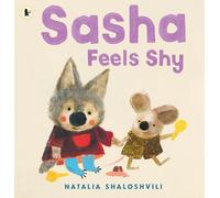 Sasha Feels Shy: A reassuring first picture book of friendship and confidence for all little wolf cubs who need a bit more time to join in at playdates, ages 2, 3, 4, 5