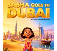 Sasha Goes to Dubai: A Fun-Filled Travel Story for Kids Aged 5-10: 7 (Sasha's Adventures)