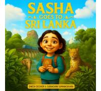 Sasha Goes to Sri Lanka: A Cultural Adventure for Curious Kids 5-13: 2 (Sasha's Adventures)