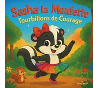 Sasha la Moufette : Tourbillons de Courage: Livres d'histoires pour enfants | Une aventure émouvante de ballerine | Animaux | Moufette | Cerfs | ... | 30 pages (Children's Storybooks in French)