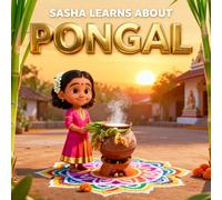 Sasha Learns About Pongal: Educational Children Story: 12 (Sasha Explores World Cultures & Festivals)