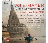 Sasha Rozhdestvensky, Jonathan Mayer, Shahbaz Hussain, BBC National Orchestra of Wales & Debashish Chaudhuri - John Mayer: Violin Concerto No.2; Jonathan Mayer: Sitar Concerto No.2