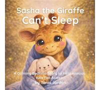 Sasha the Giraffe Can't Sleep: A Calming Bedtime Story to Help Anxious Kids Fall Asleep (Sasha's Cozy Bedtime Adventures)