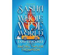 Sasha vs the Whole Wide World (and Dragons): 1 (The (and Dragons) World)