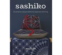 Sashiko: 20 Projects Using Traditional Japanese Stitching