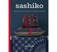 Sashiko : 20 Projects Using Traditional Japanese Stitching